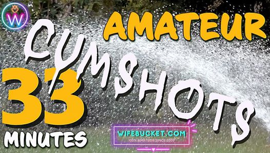 Wifebucket presents 33 minutes of the hottest homemade REAL cumshots